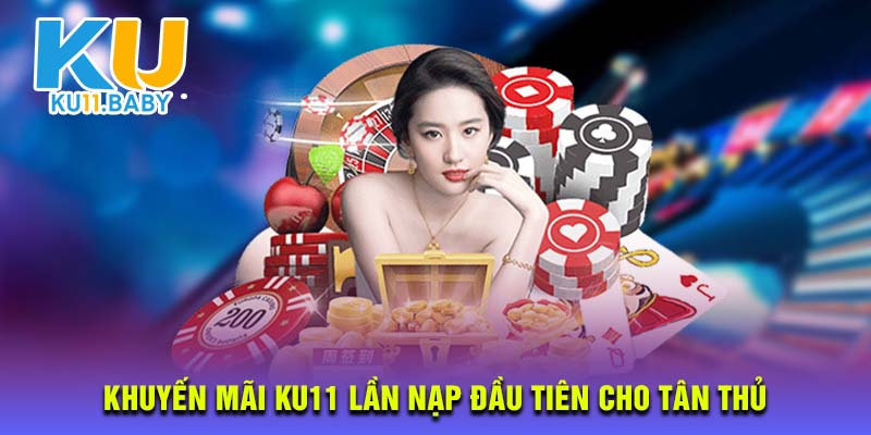 Khuyến mãi KU11 nạp lần đầu