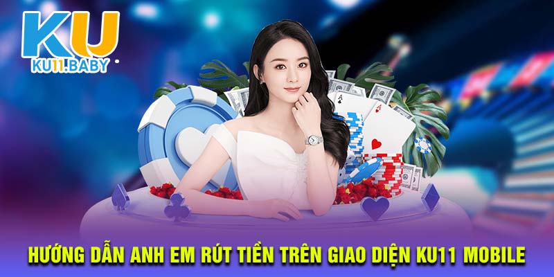 Rút tiền nhanh trên app KU11